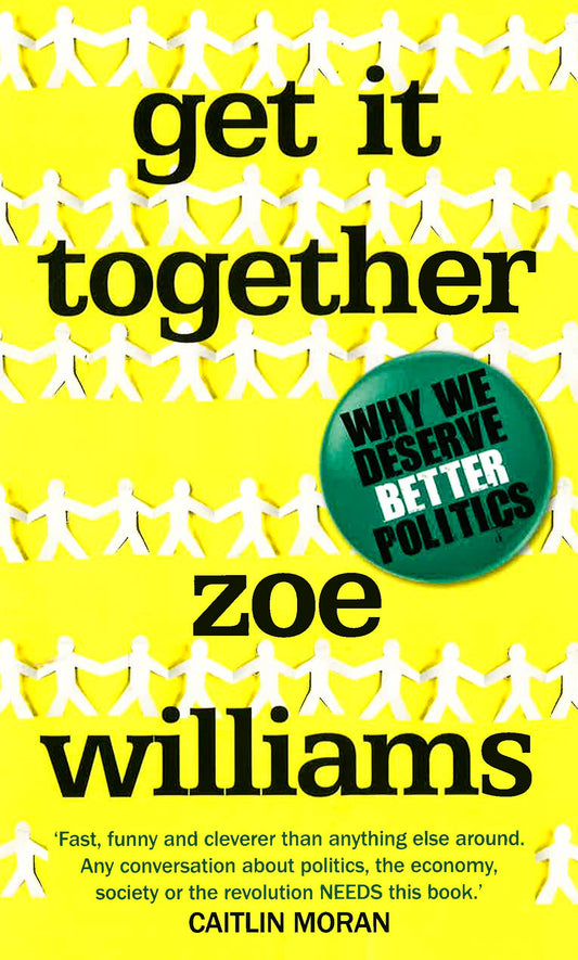 Get It Together: Why We Deserve Better Politics