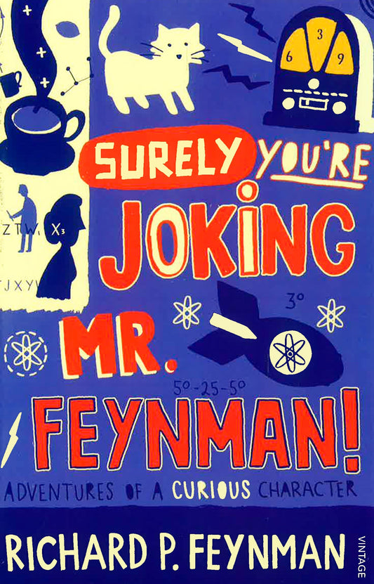 Surely You'Re Joking, Mr. Feynman!