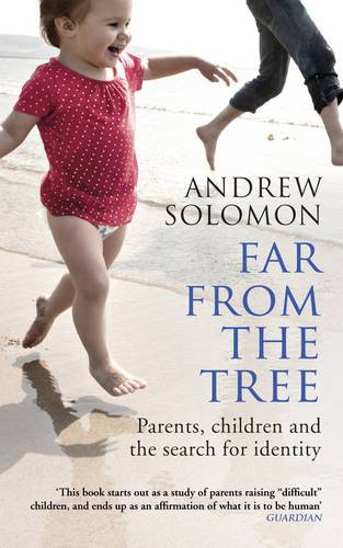 Far From The Tree: Parents Children And The Search For Identity