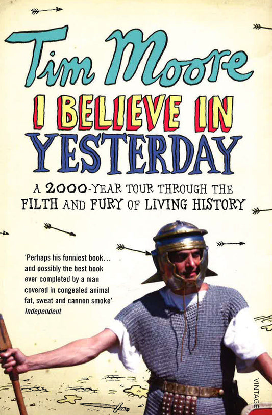 I Believe In Yesterday: A 2000 Year Tour Through The Filth And Fury Of Living History