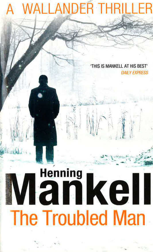 The Troubled Man: A Kurt Wallander Mystery
