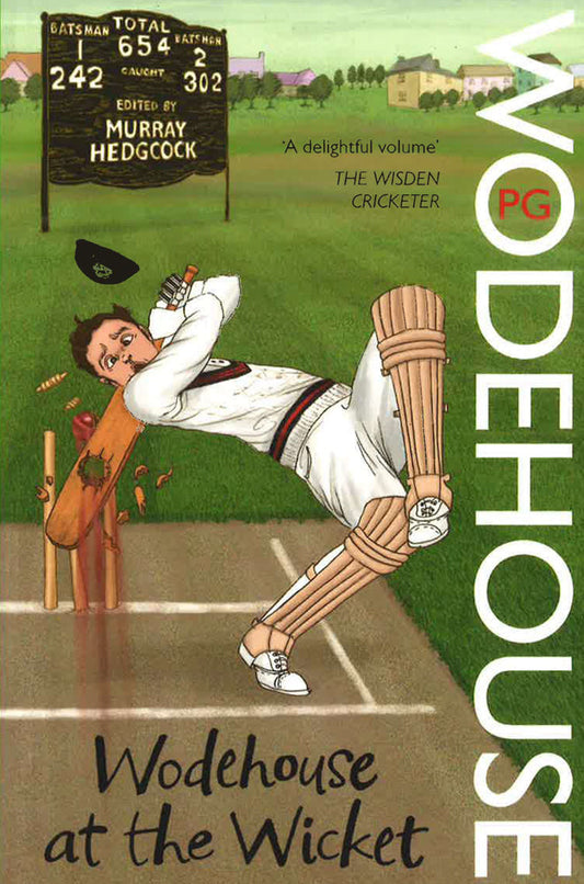 Wodehouse At The Wicket: A Cricketing Anthology
