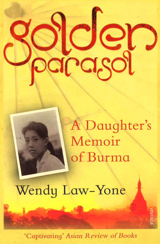 Golden Parasol: A Daughter's Memoir Of Burma