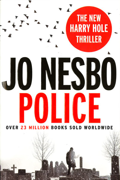 Police: The Tenth Book In The Harry Hole Series From The Phenomenal Sunday Times Bestselling Author Of The Kingdom