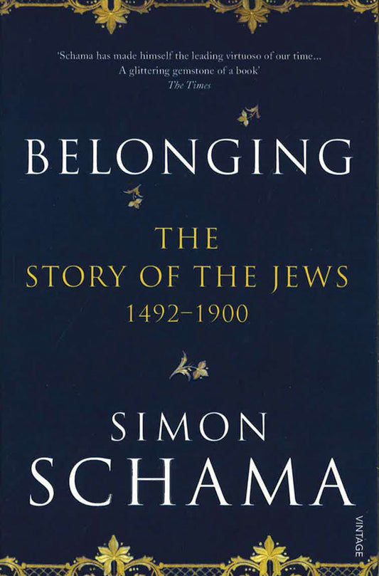 Belonging: The Story Of The Jews 1492-1900