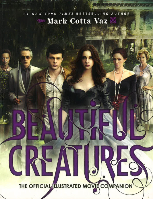 Beautiful Creatures The Official Illustrated Movie Companion