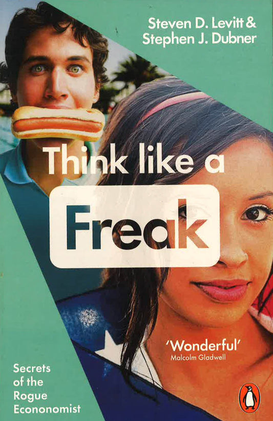 Think Like A Freak: Secrets Of The Rogue Economist