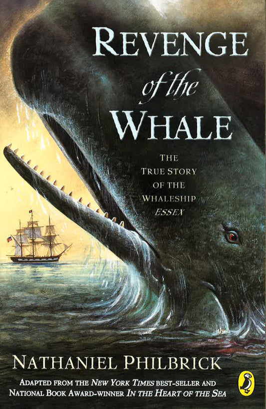 Revenge Of The Whale: The True Story Of The Whaleship Essex