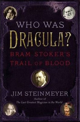 Who Was Dracula?: Bram Stoker's Trail Of Blood