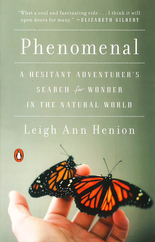 Phenomenal: A Hesitant Adventurer's Search For Wonder In The Natural World