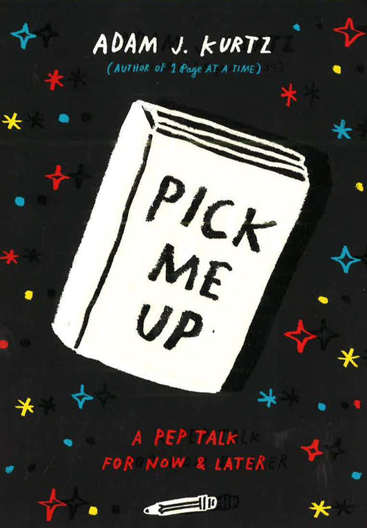Pick Me Up: A Pep Talk For Now And Later