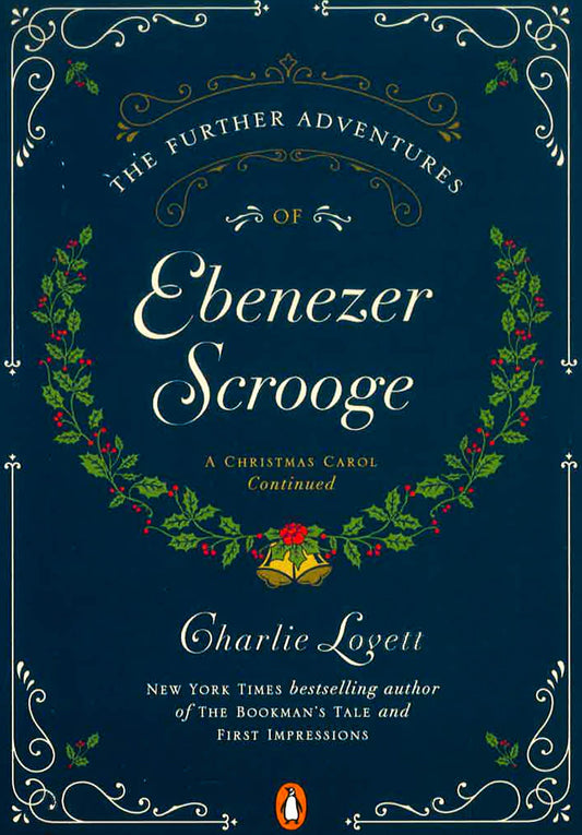 The Further Adventures Of Ebenezer Scrooge: A Christmas Carol Continued