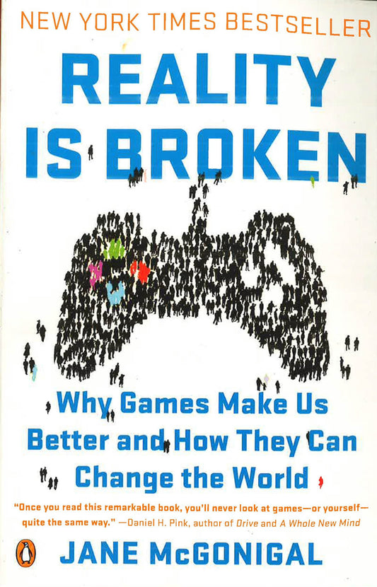 Reality Is Broken: Why Games Make Us Better And How They Can Change The World