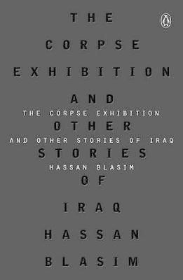 The Corpse Exhibition : And Other Stories Of Iraq