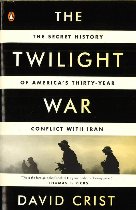 Twilight War: The Secret History Of America's Thirty-Year Conflict With Iran.