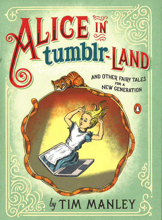 Alice In Tumblr-Land: And Other Fairy Tales For A New Generation