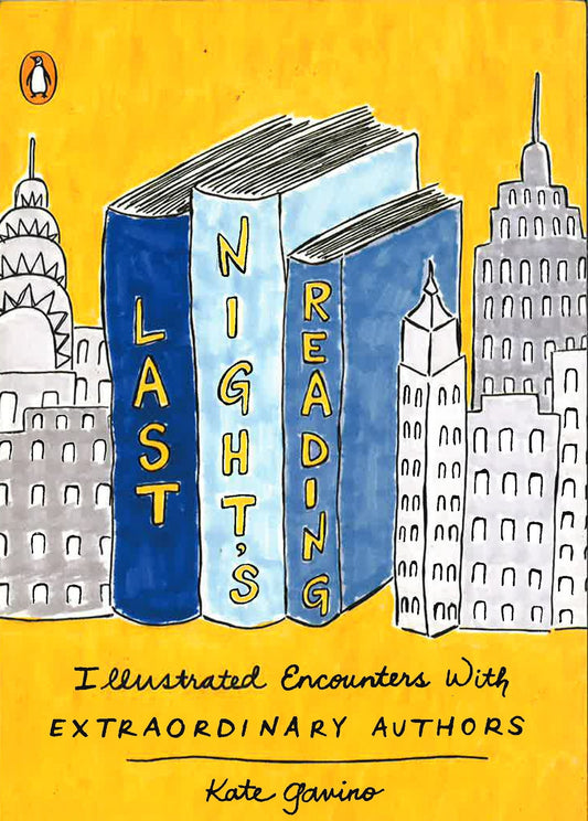 Last Night's Reading : Illustrated Encounters With Extraordinary Authors