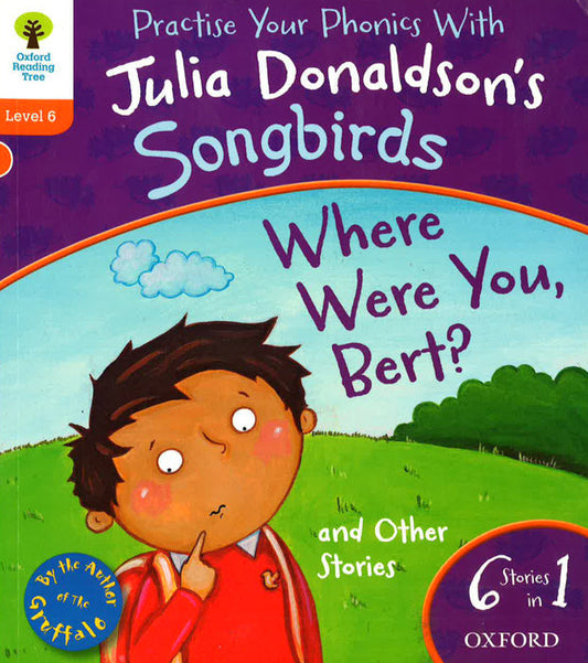 Oxford Reading Tree Songbirds: Level 6: Where Were You Bert And Other Stories