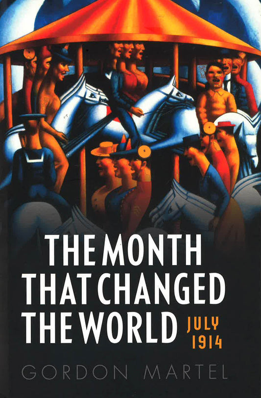 Month That Changed The World - July 1914