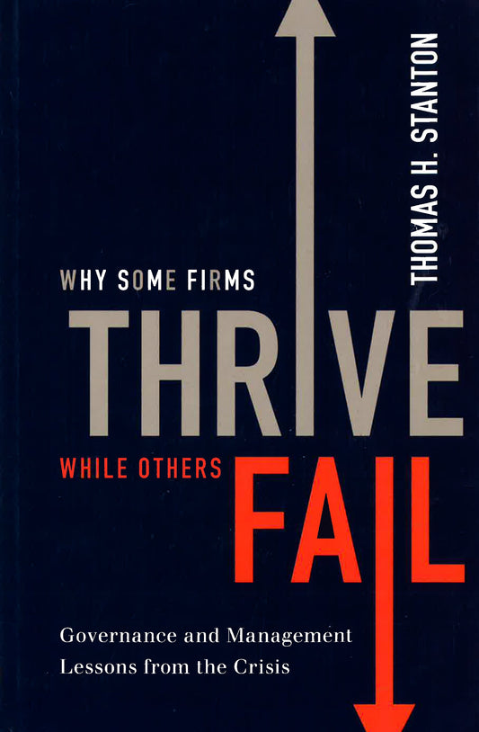 Why Some Firms Thrive While Others Fail: Governance And Management Lessons From The Crisis