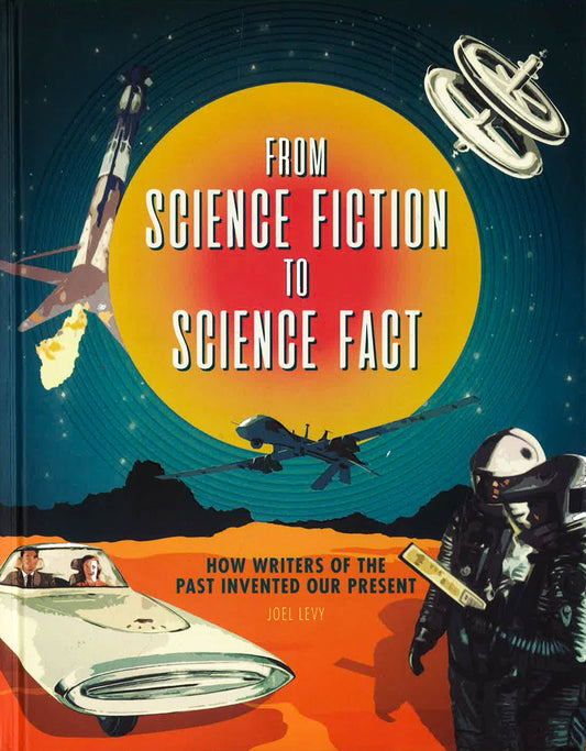From Science Fiction To Science Fact: How Writers Of The Past Invented Our Present