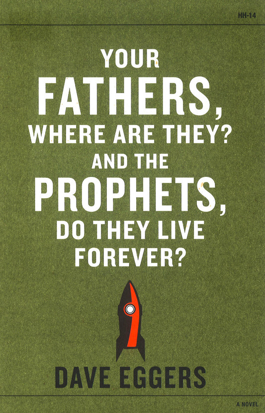 Your Fathers, Where Are They? And The Prophets, Do They Live Forever?