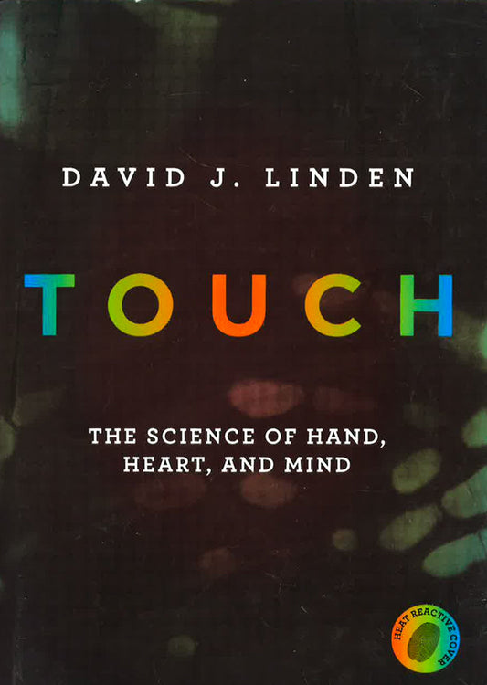 Touch: The Science Of Hand, Heart And Mind