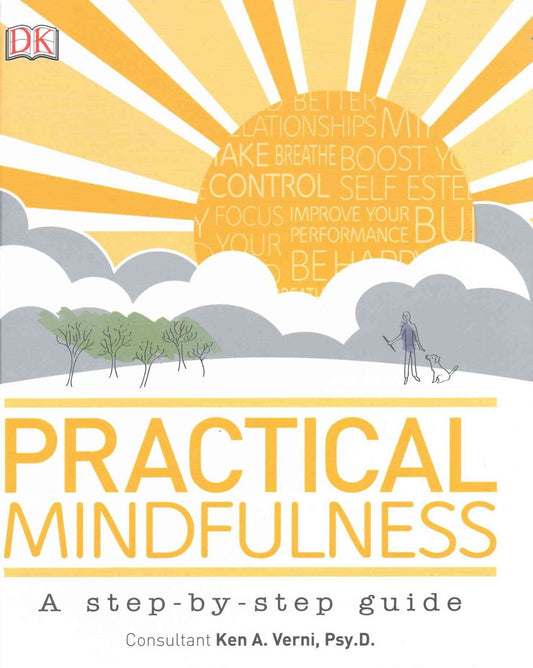 Practical Mindfulness: A Step-By-Step Guide