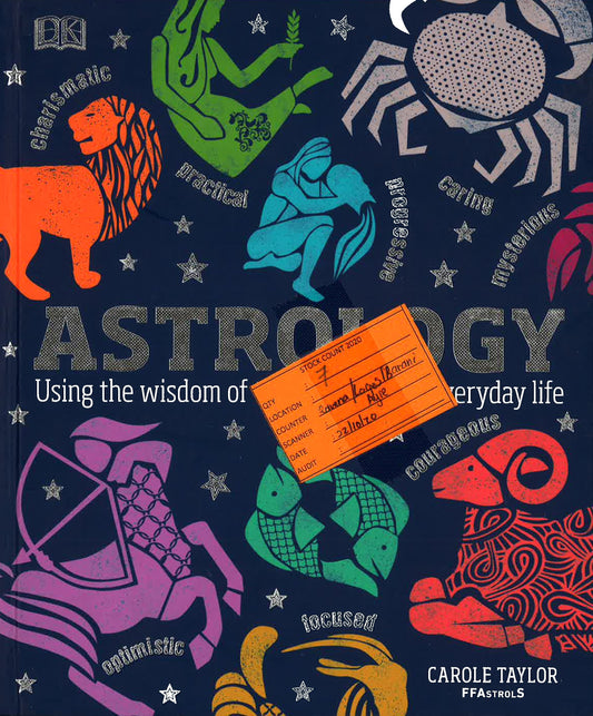 Astrology: Using The Wisdom Of The Stars In Your Everyday Life