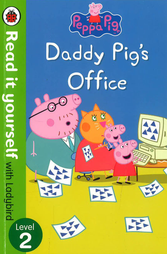 Peppa Pig: Daddy Pigï¿½ï¿½ï¿½S Office ï¿½ï¿½ï¿½ Read It Yourself With Lady