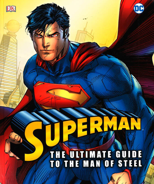 Dk: Superman - The Ultimate Guide To The Man Of Steel