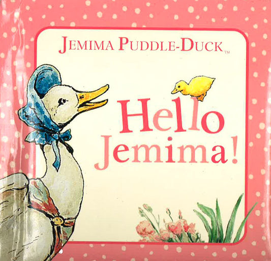 Jemima Puddle-Duck: Hello Jemima!
