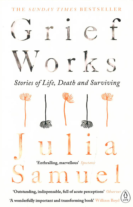 Grief Works: Stories Of Life, Death & Surviving