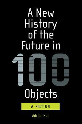 A New History of the Future in 100 Objects