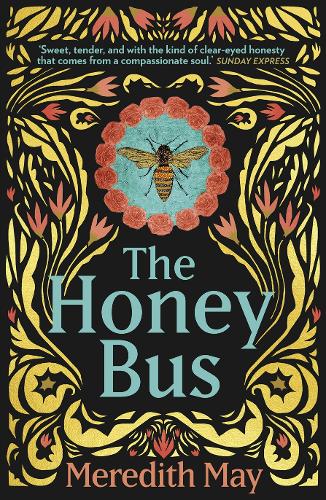 The Honey Bus: A Memoir Of Loss, Courage And A Girl Saved By Bees