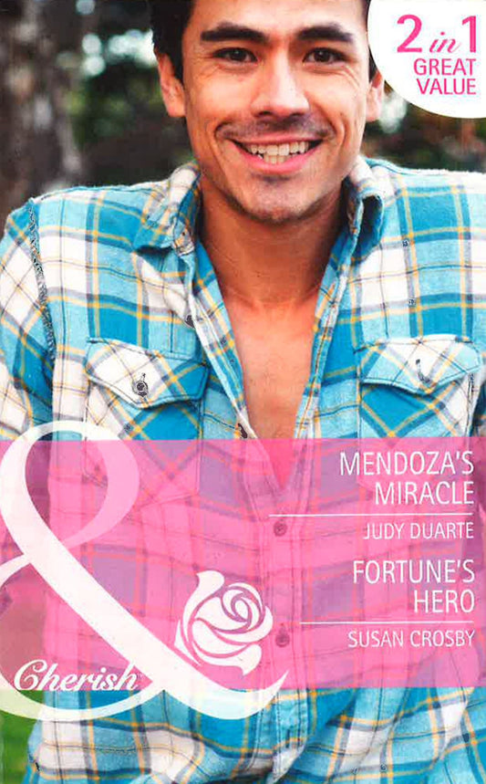 Mendoza's Miracle / Fortune's Hero: Mendoza's Miracle (The Fortunes Of Texas: Whirlwind Romance) / Fortune's Hero (The Fortunes Of Texas: Whirlwind Romance) (The Fortunes Of Texas: Whirlwind Romance, Book 3)
