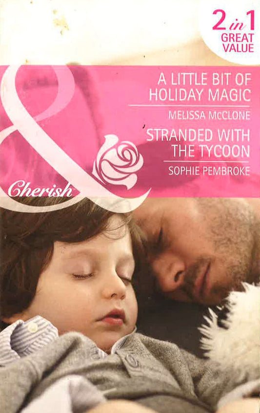A Little Bit Of Holiday Magic: A Little Bit Of Holiday Magic / Stranded With The Tycoon