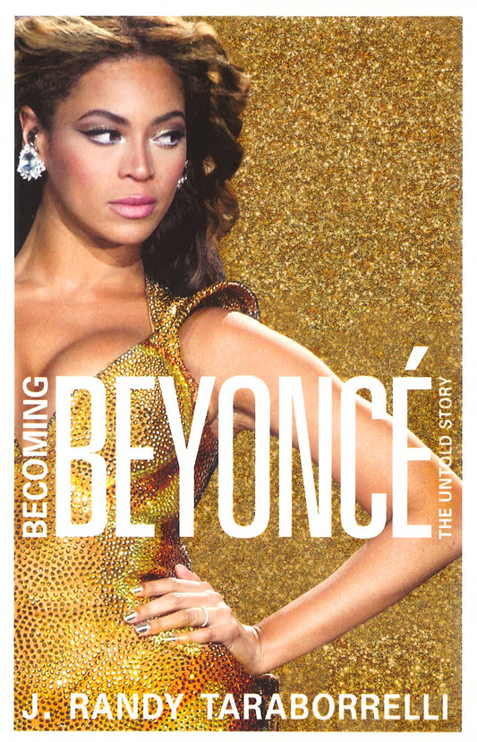 Becoming Beyonc?: The Biography: The Untold Story