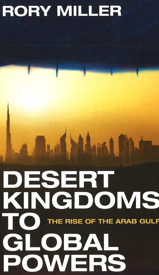 [Bargain Corner] Desert Kingdoms To Global Powers> The Rise Of The Arab Gulf