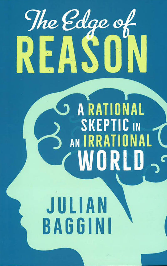 The Edge Of Reason: A Rational Skeptic In An Irrational World