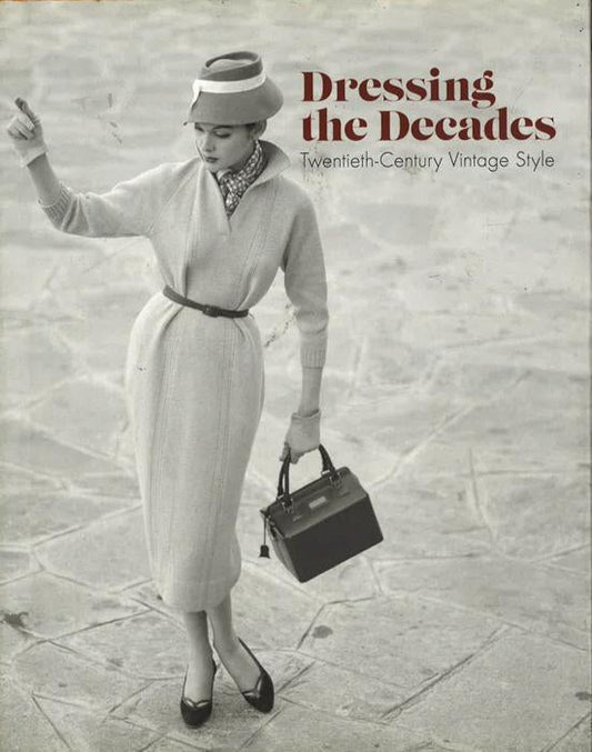 Dressing The Decades Twentieth-Century Vintage Style