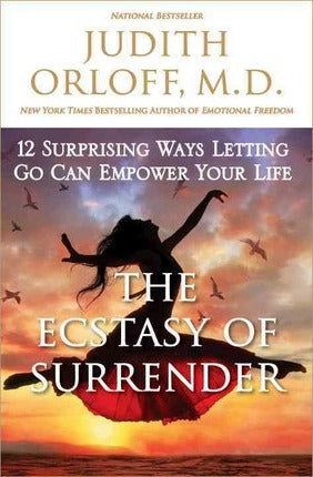 The Power of Surrender: Let Go and Energize Your Relationships, Success, and Well-Being