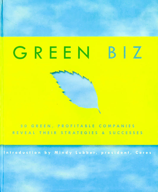 Green Biz: 50 Green, Profitable Companies Reveal Their Strategies And Successes