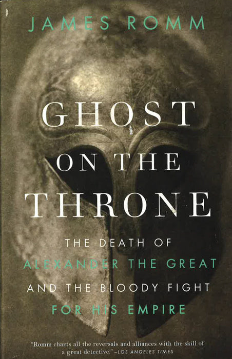Ghost On The Throne: The Death Of Alexander The Great