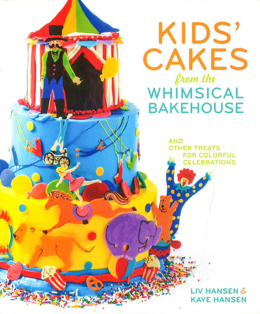 Kid'S Cakes From The Whimsical Bakehouse