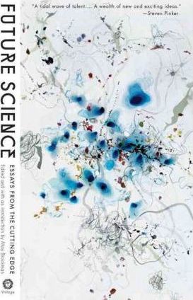 Future Science: Essays from the Cutting Edge