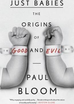 Just Babies: The Origins of Good and Evil