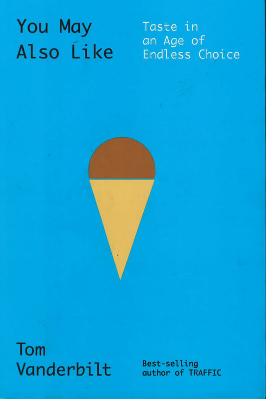 You May Also Like: Taste In An Age Of Endless Choice.