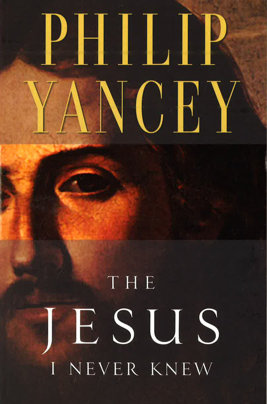 The Jesus I Never Knew