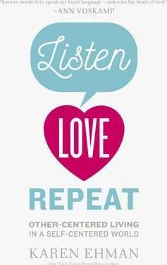Listen, Love, Repeat: Other-Centered Living in a Self-Centered World